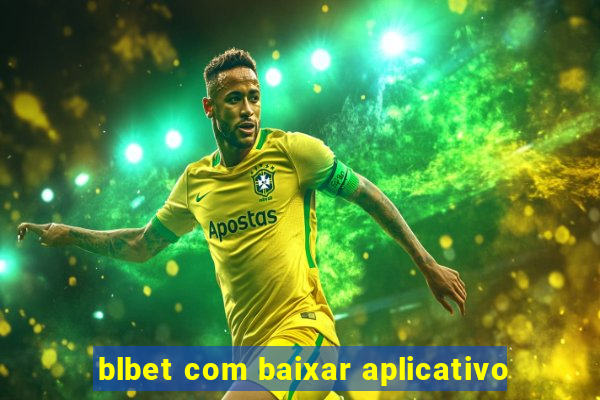 blbet com baixar aplicativo